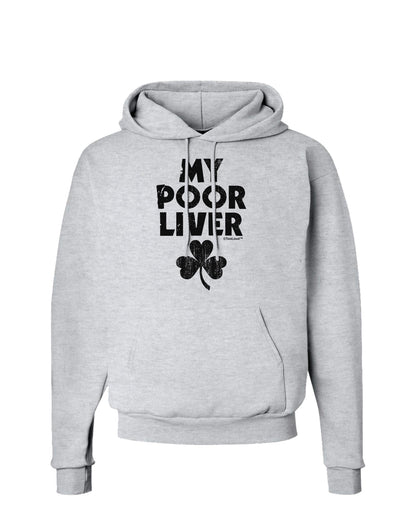 My Poor Liver - St Patrick's Day Hoodie Sweatshirt by TooLoud-Hoodie-TooLoud-AshGray-Small-Davson Sales