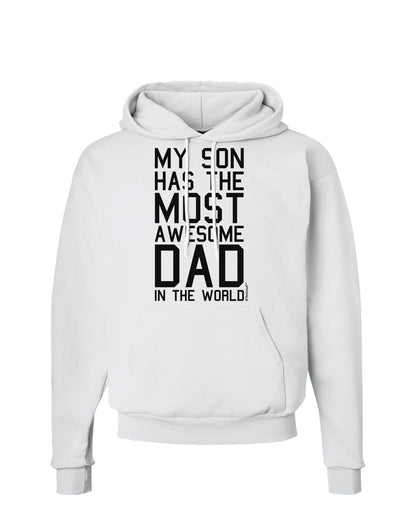 My Son Has the Most Awesome Dad in the World Hoodie Sweatshirt-Hoodie-TooLoud-White-Small-Davson Sales