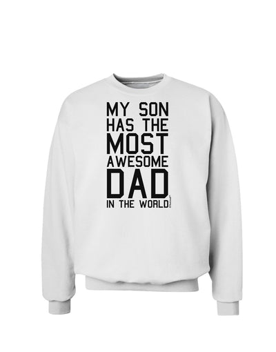 My Son Has the Most Awesome Dad in the World Sweatshirt-Sweatshirts-TooLoud-White-Small-Davson Sales