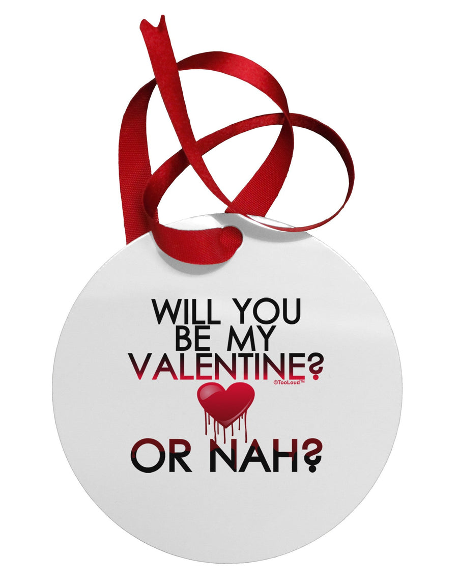 My Valentine or Nah Circular Metal Ornament-Ornament-TooLoud-White-Davson Sales