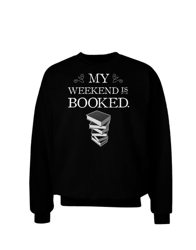 My Weekend Is Booked Adult Dark Sweatshirt-Sweatshirts-TooLoud-Black-Small-Davson Sales