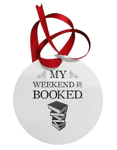 My Weekend Is Booked Circular Metal Ornament-Ornament-TooLoud-White-Davson Sales