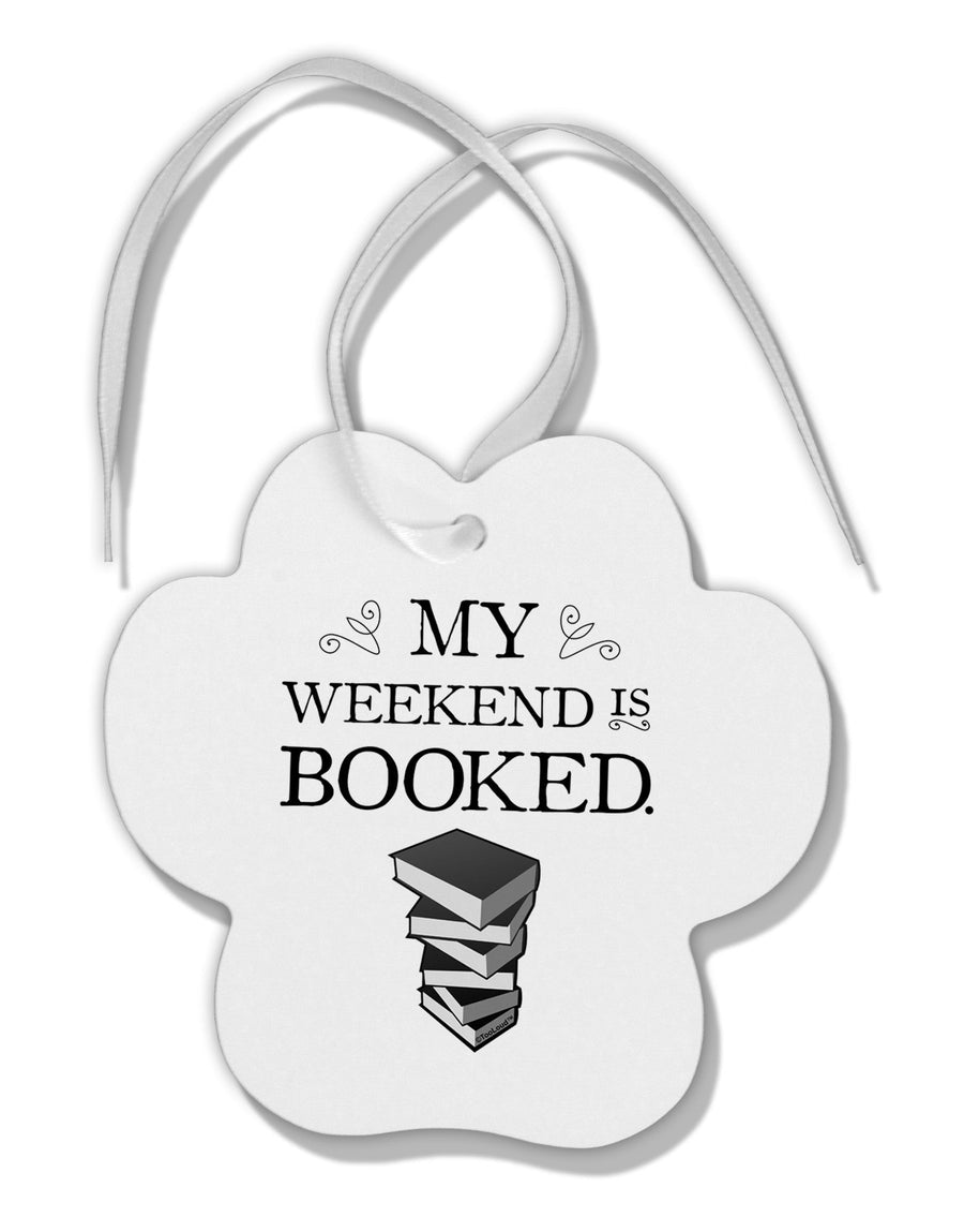 My Weekend Is Booked Paw Print Shaped Ornament-Ornament-TooLoud-White-Davson Sales