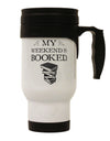 My Weekend Is Booked Stainless Steel 14oz Travel Mug-Travel Mugs-TooLoud-White-Davson Sales