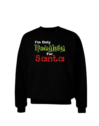 Naughty For Santa Adult Dark Sweatshirt-Sweatshirts-TooLoud-Black-Small-Davson Sales