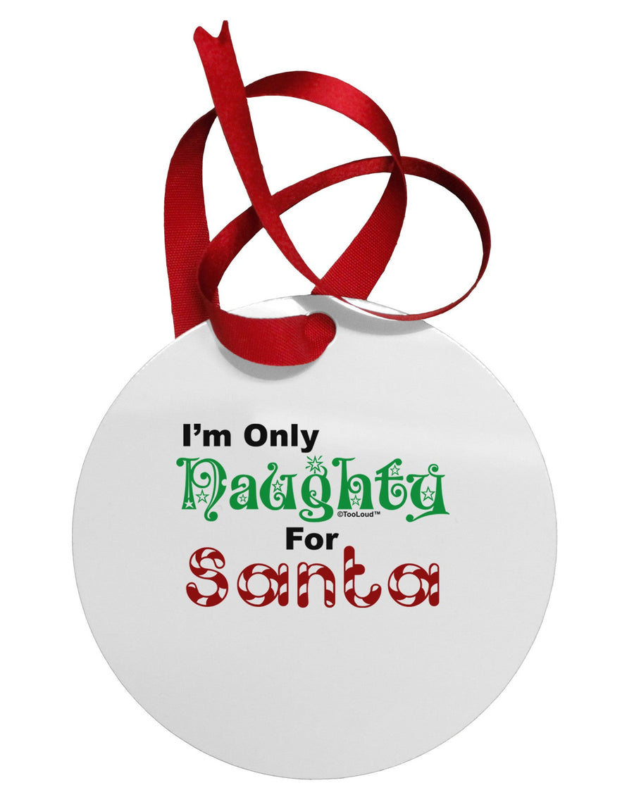 Naughty For Santa Circular Metal Ornament-Ornament-TooLoud-White-Davson Sales