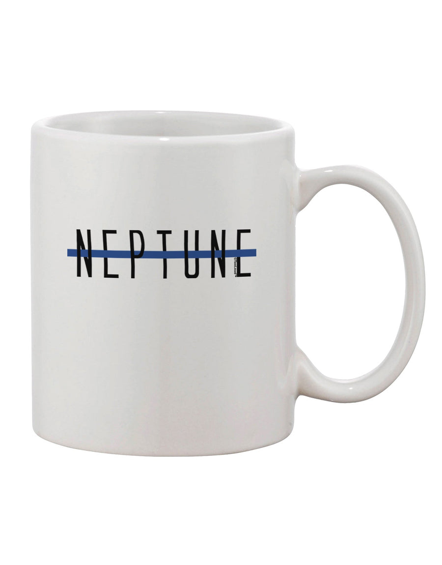 Neptune-inspired Text Only Printed 11 oz Coffee Mug - Crafted by a Drinkware Expert-11 OZ Coffee Mug-TooLoud-White-Davson Sales