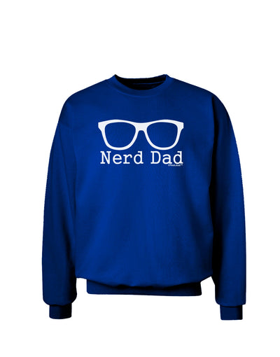 Nerd Dad - Glasses Adult Dark Sweatshirt by TooLoud-Sweatshirts-TooLoud-Deep-Royal-Blue-Small-Davson Sales