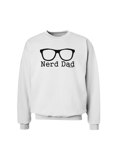 Nerd Dad - Glasses Sweatshirt by TooLoud-Sweatshirts-TooLoud-White-Small-Davson Sales