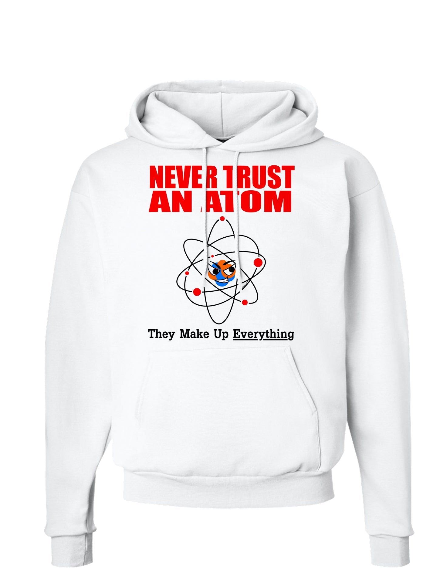 Never Trust An Atom Hoodie Sweatshirt-Hoodie-TooLoud-White-Small-Davson Sales
