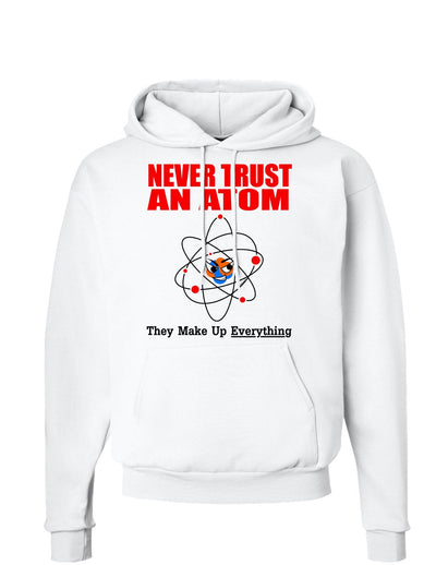 Never Trust An Atom Hoodie Sweatshirt-Hoodie-TooLoud-White-Small-Davson Sales