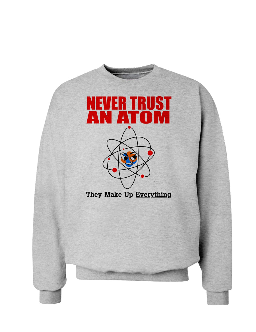 Never Trust An Atom Sweatshirt-Sweatshirts-TooLoud-White-Small-Davson Sales