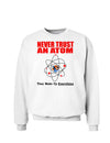 Never Trust An Atom Sweatshirt-Sweatshirts-TooLoud-White-Small-Davson Sales