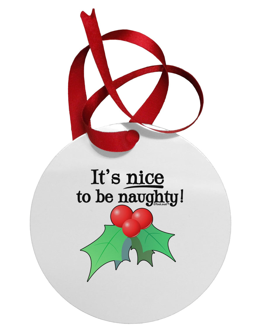 Nice to be Naughty Circular Metal Ornament-Ornament-TooLoud-White-Davson Sales