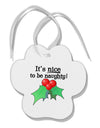 Nice to be Naughty Paw Print Shaped Ornament-Ornament-TooLoud-White-Davson Sales