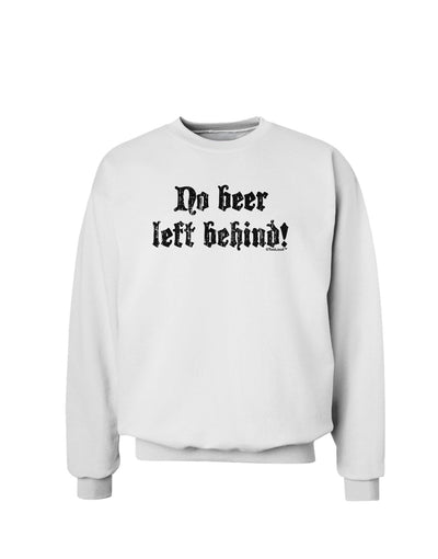 No Beer Left Behind Sweatshirt-Sweatshirts-TooLoud-White-Small-Davson Sales