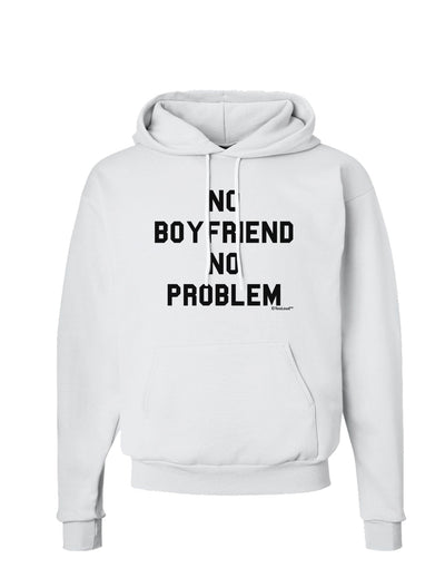 No Boyfriend No Problem Hoodie Sweatshirt by TooLoud-Hoodie-TooLoud-White-Small-Davson Sales
