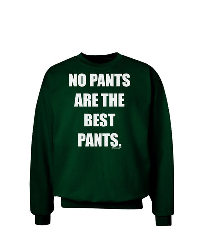 No Pants Are The Best Pants Adult Dark Sweatshirt by TooLoud-Sweatshirts-TooLoud-Deep-Forest-Green-Small-Davson Sales