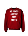 No Pants Are The Best Pants Adult Dark Sweatshirt by TooLoud-Sweatshirts-TooLoud-Deep-Red-Small-Davson Sales