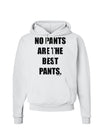 No Pants Are The Best Pants Hoodie Sweatshirt by TooLoud-Hoodie-TooLoud-White-Small-Davson Sales