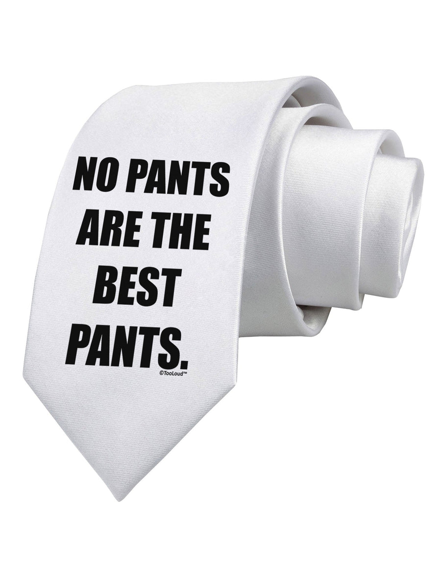 No Pants Are The Best Pants Printed White Necktie by TooLoud