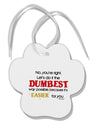 No Your Right Lets Do it the Dumbest Way Paw Print Shaped Ornament by TooLoud-Ornament-TooLoud-White-Davson Sales