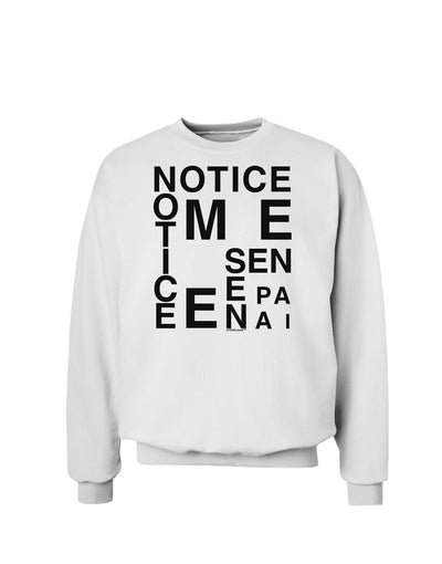 Notice Me Senpai Artistic Text Sweatshirt-Sweatshirts-TooLoud-White-Small-Davson Sales