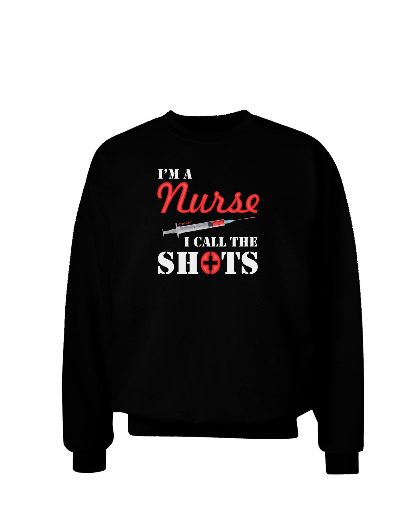 Nurse - Call The Shots Adult Dark Sweatshirt-Sweatshirts-TooLoud-Black-Small-Davson Sales