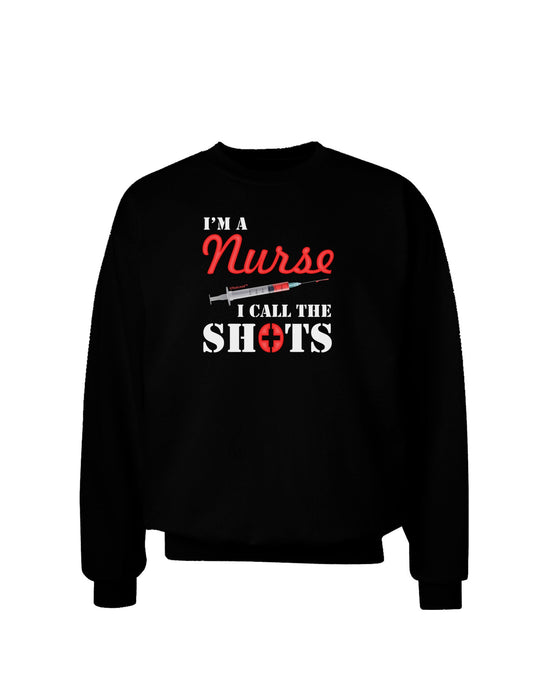 Nurse - Call The Shots Adult Dark Sweatshirt-Sweatshirts-TooLoud-Black-Small-Davson Sales