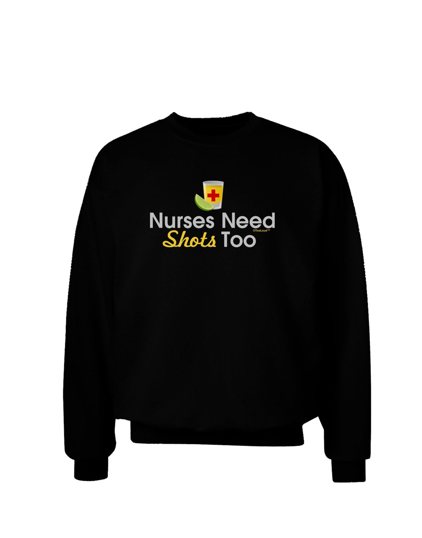 Nurses Need Shots Too Adult Dark Sweatshirt-Sweatshirts-TooLoud-Black-Small-Davson Sales