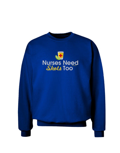 Nurses Need Shots Too Adult Dark Sweatshirt-Sweatshirts-TooLoud-Deep-Royal-Blue-Small-Davson Sales