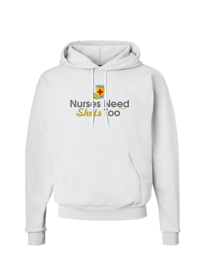 Nurses Need Shots Too Hoodie Sweatshirt-Hoodie-TooLoud-White-Small-Davson Sales