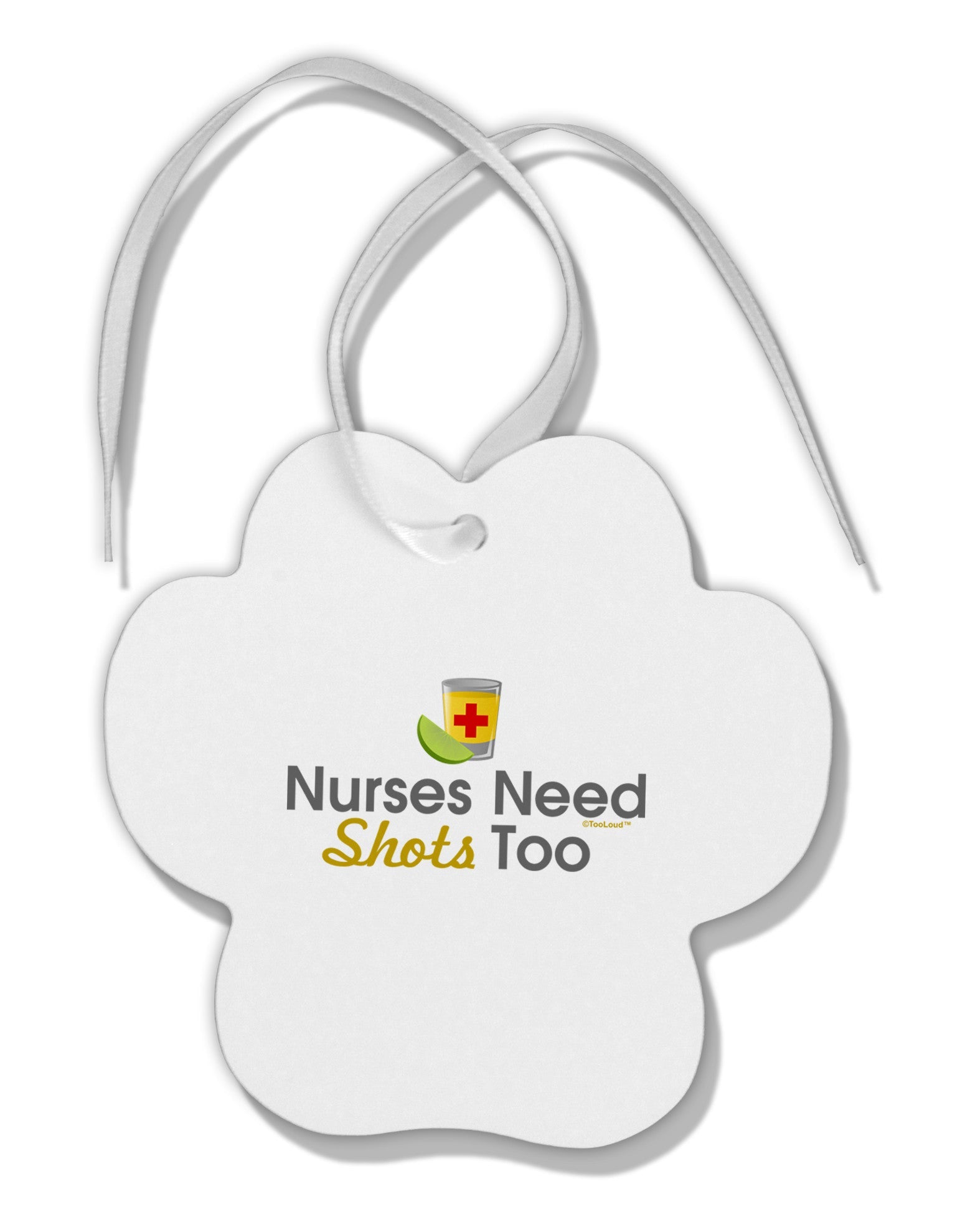 Nurses Need Shots Too Paw Print Shaped Ornament-Ornament-TooLoud-White-Davson Sales