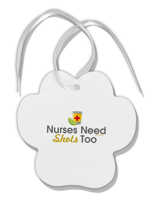 Nurses Need Shots Too Paw Print Shaped Ornament-Ornament-TooLoud-White-Davson Sales