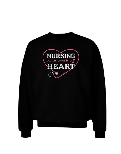 Nursing Is A Work Of Heart Adult Dark Sweatshirt-Sweatshirts-TooLoud-Black-Small-Davson Sales