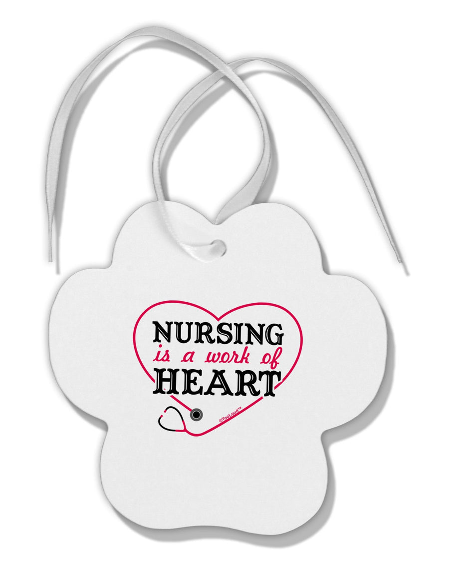 Nursing Is A Work Of Heart Paw Print Shaped Ornament-Ornament-TooLoud-White-Davson Sales