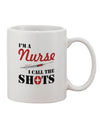 Nursing Professionals - Empower Your Day with the Call The Shots Printed 11 oz Coffee Mug - TooLoud-11 OZ Coffee Mug-TooLoud-White-Davson Sales