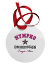 Nympho Dumpster Tragic Mess Circular Metal Ornament by TooLoud-Ornament-TooLoud-White-Davson Sales