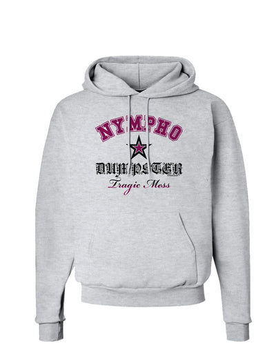 Nympho Dumpster Tragic Mess Hoodie Sweatshirt by-Hoodie-TooLoud-AshGray-Small-Davson Sales