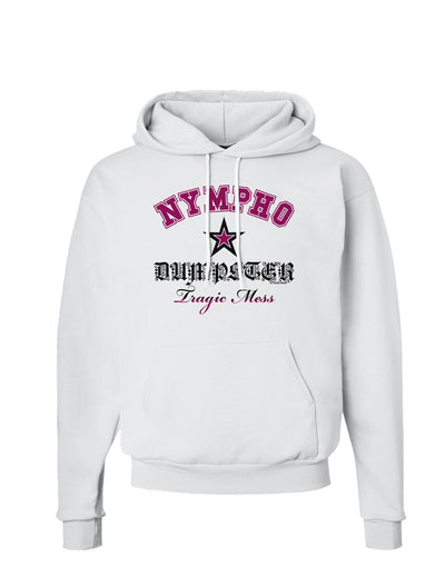 Nympho Dumpster Tragic Mess Hoodie Sweatshirt by-Hoodie-TooLoud-White-Small-Davson Sales