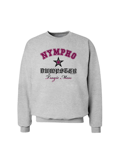 Nympho Dumpster Tragic Mess Sweatshirt by-Sweatshirts-TooLoud-AshGray-Small-Davson Sales