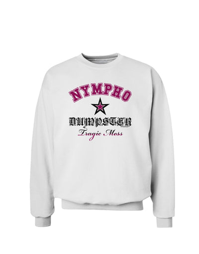 Nympho Dumpster Tragic Mess Sweatshirt by-Sweatshirts-TooLoud-White-Small-Davson Sales