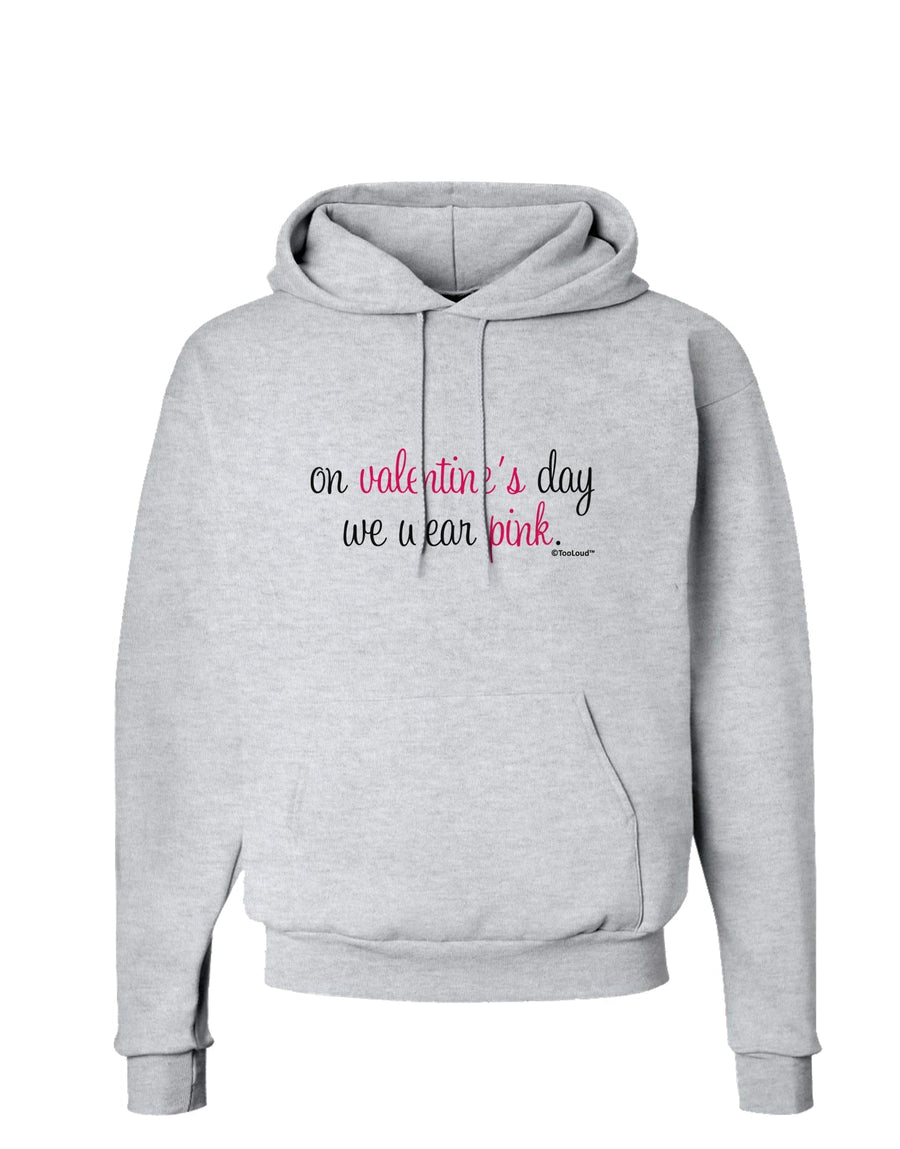 On Valentine's Day We Wear Pink Hoodie Sweatshirt by TooLoud-Hoodie-TooLoud-White-Small-Davson Sales