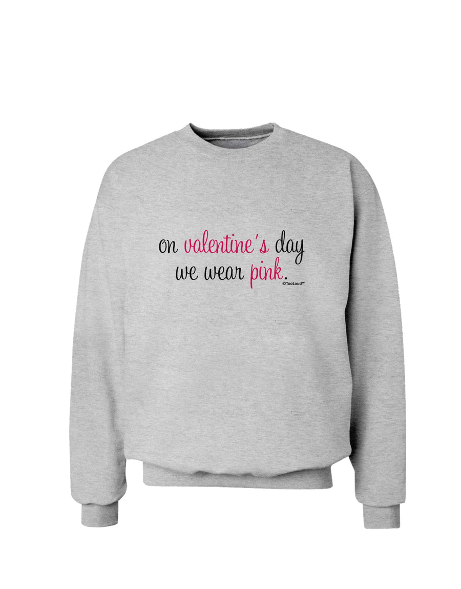 On Valentine's Day We Wear Pink Sweatshirt by TooLoud-Sweatshirts-TooLoud-White-Small-Davson Sales