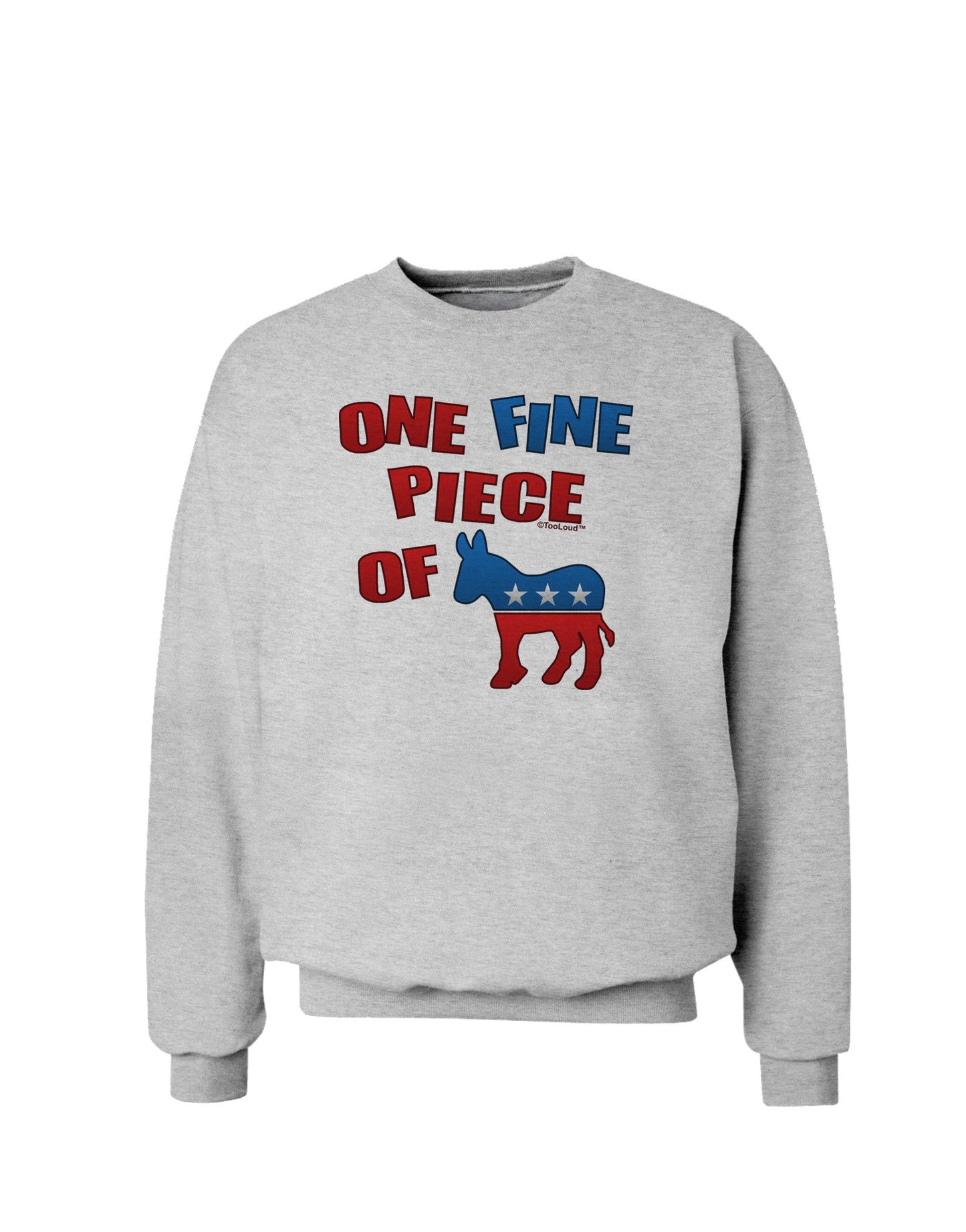 One Fine Piece Of - Democrat Sweatshirt-Sweatshirts-TooLoud-AshGray-Small-Davson Sales