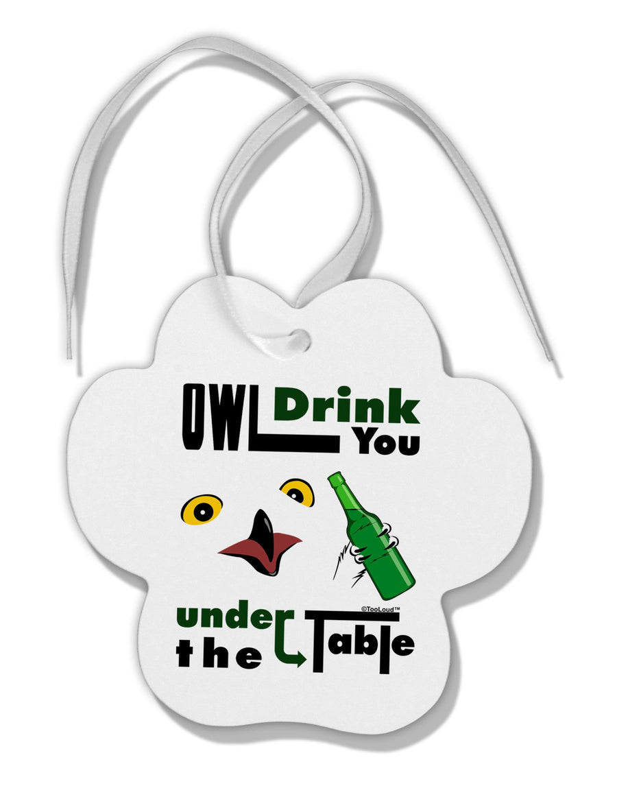 Owl Drink You Under the Table Paw Print Shaped Ornament-Ornament-TooLoud-White-Davson Sales