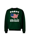 Party Like It's My Birthday - 4th of July Adult Dark Sweatshirt-Sweatshirts-TooLoud-Deep-Forest-Green-Small-Davson Sales