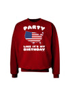 Party Like It's My Birthday - 4th of July Adult Dark Sweatshirt-Sweatshirts-TooLoud-Deep-Red-Small-Davson Sales