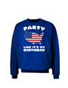 Party Like It's My Birthday - 4th of July Adult Dark Sweatshirt-Sweatshirts-TooLoud-Deep-Royal-Blue-Small-Davson Sales