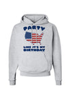 Party Like It's My Birthday - 4th of July Hoodie Sweatshirt-Hoodie-TooLoud-AshGray-Small-Davson Sales